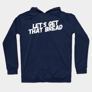 Get That Bread Hoodie